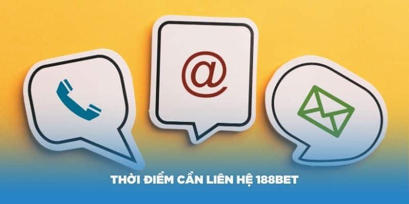 Liên Hệ 188BET ngay khi cần hỗ trợ để được giải đáp chi tiết