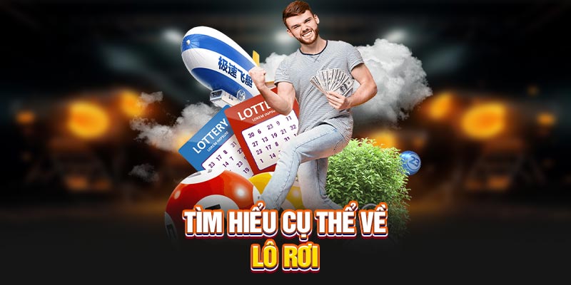 Tìm hiểu cụ thể về lô rơi