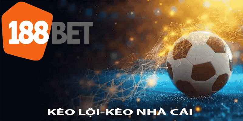 Kèo lội nhà cái 188bet